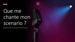 Vignette de Scénario de Vie : que me chante-t-il ?